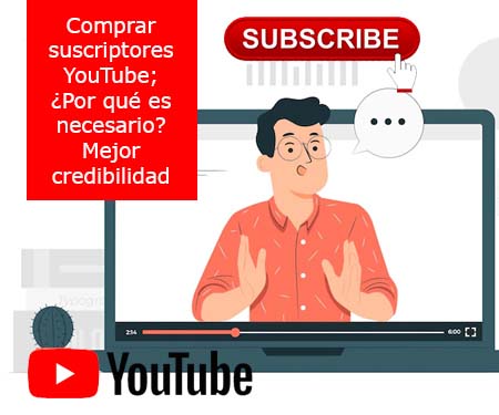 Comprar suscriptores YouTube; ¿Por qué es necesario?