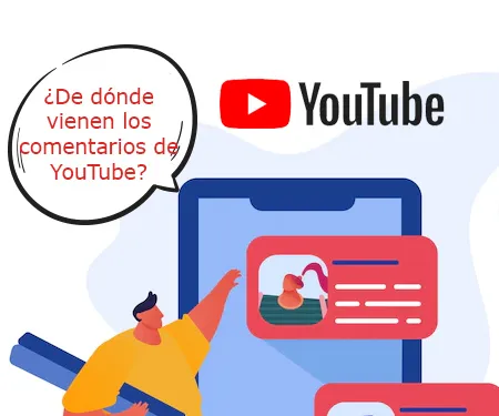 ¿De dónde vienen los comentarios de YouTube?