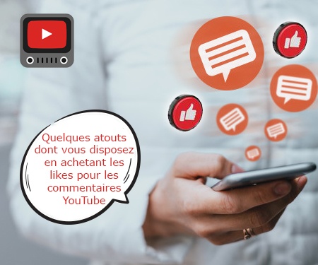 Quelques atouts dont vous disposez en achetant les likes pour les commentaires YouTube Quelques atouts dont vous disposez en achetant les likes pour les commentaires YouTube