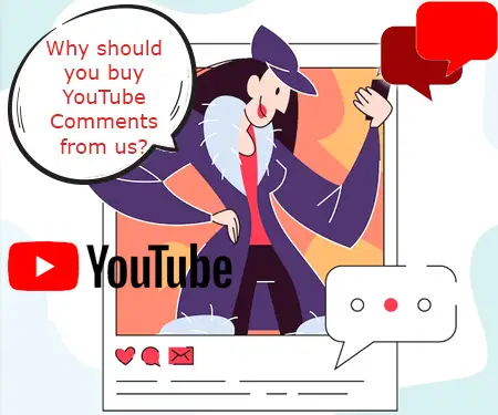 Why should you buy YouTube Comments from us?