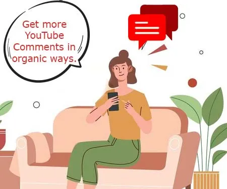 Get more YouTube Comments in organic ways