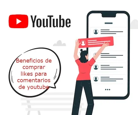 Beneficios de comprar likes para comentarios de youtube