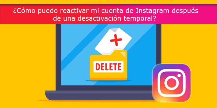 ¿Cómo puedo reactivar mi cuenta de Instagram después de una desactivación temporal?