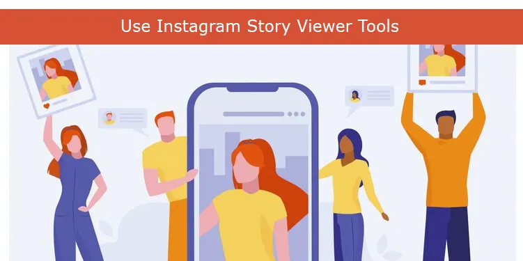 Use Instagram Story Viewer Tools