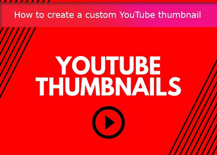 How to create a custom YouTube thumbnail