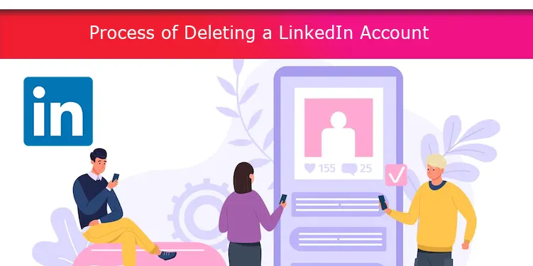 Process of Deleting a LinkedIn Account
