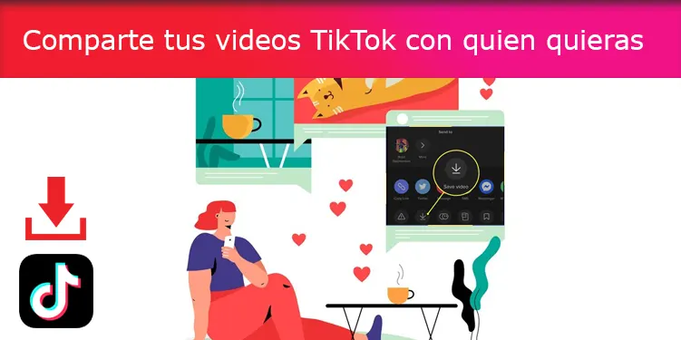 Comparte tus videos TikTok con quien quieras