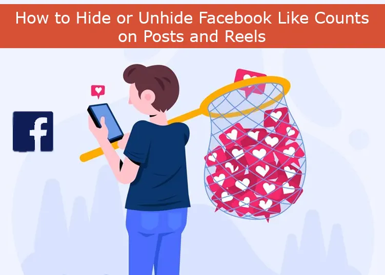 How to Hide or Unhide Facebook Like Counts on Posts and Reels