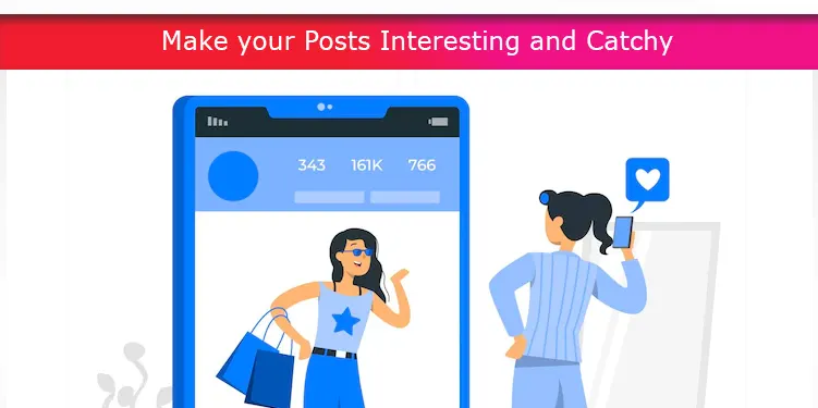 Make your Posts Interesting and Catchy