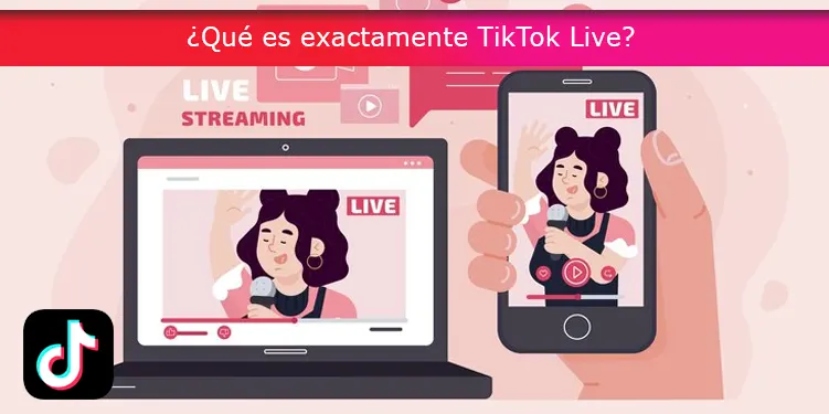 ¿Qué es exactamente TikTok Live?