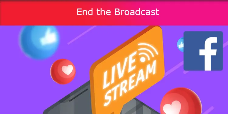 End the Broadcast