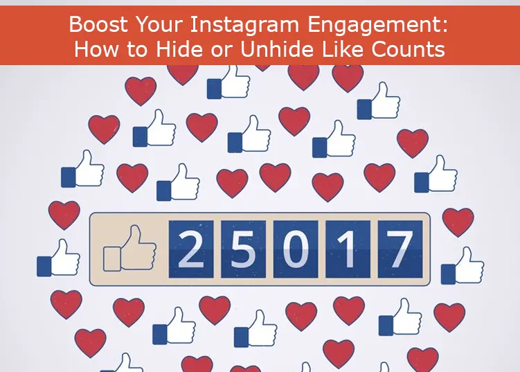 Boost Your Instagram Engagement: How to Hide or Unhide Like Counts