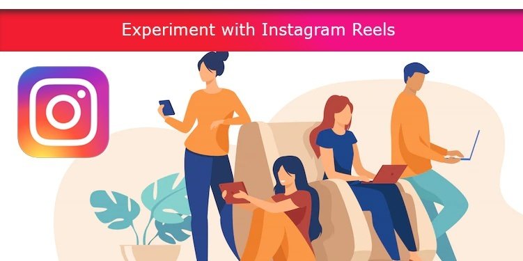Experiment with Instagram Reels