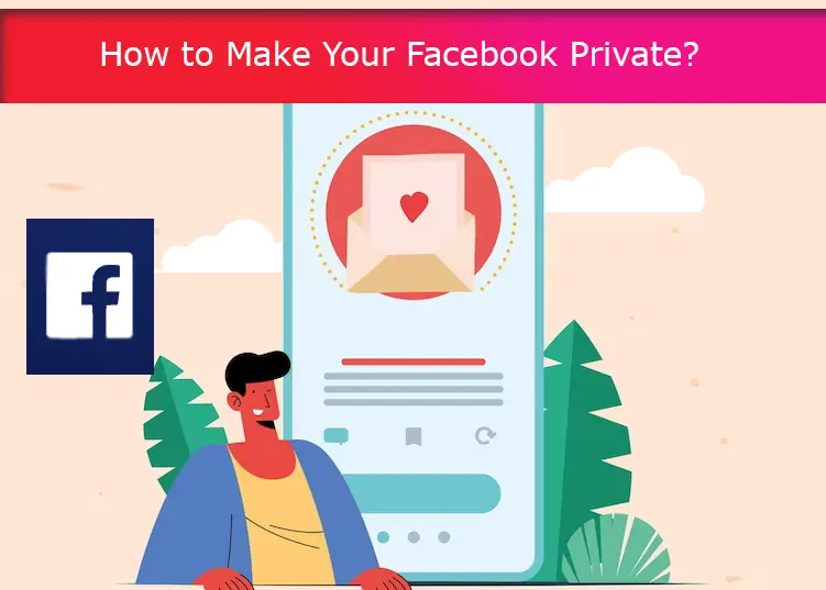 How to Make Your Facebook Private?