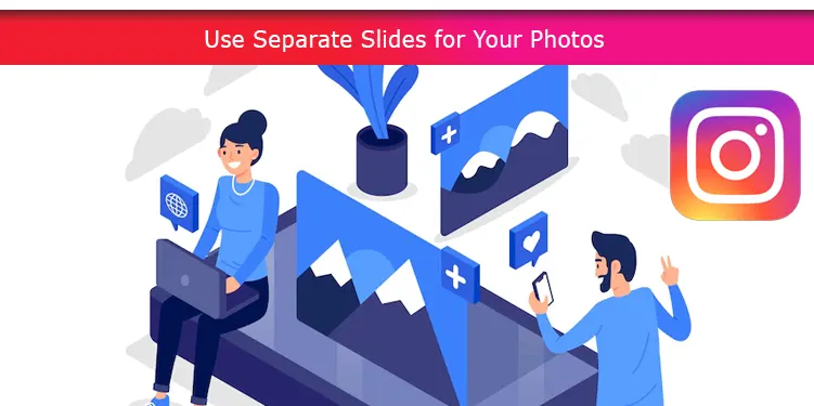 Use Separate Slides for Your Photos