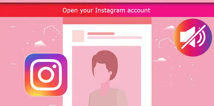 Open your Instagram account