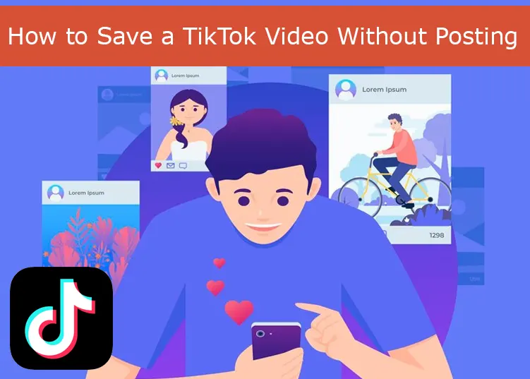 How to Save a TikTok Video Without Posting
