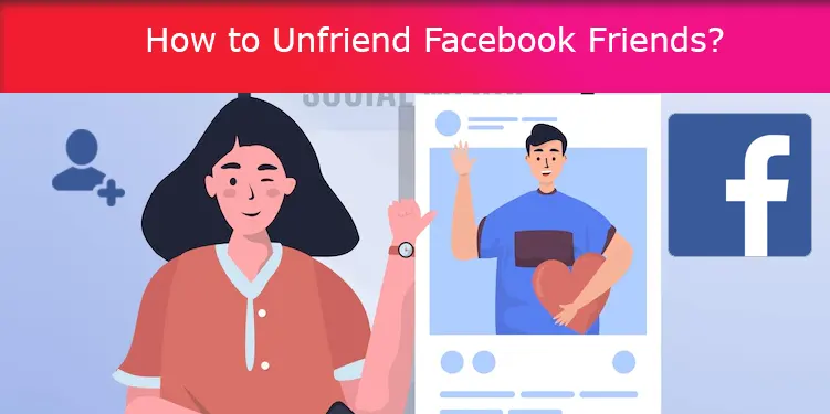 How to Unfriend Facebook Friends?