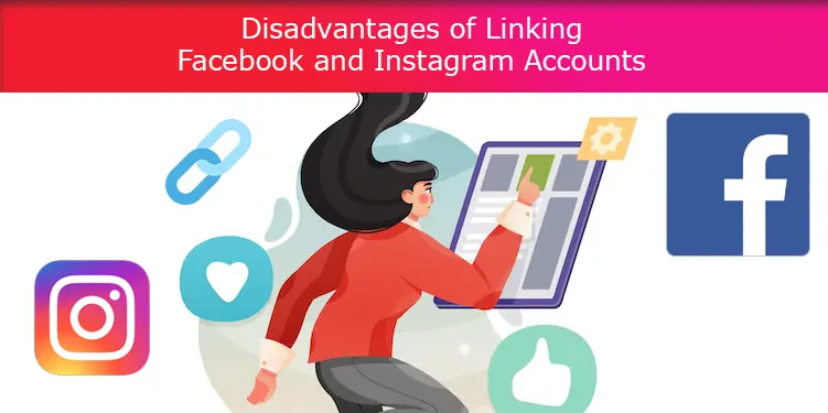 Disadvantages of Linking Facebook and Instagram Accounts