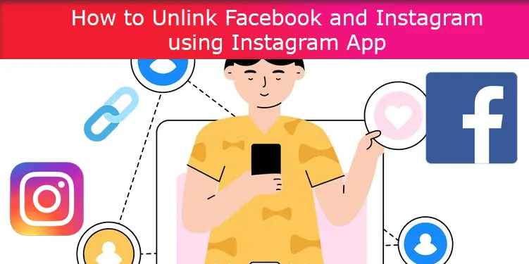 How to Unlink Facebook and Instagram using Instagram App