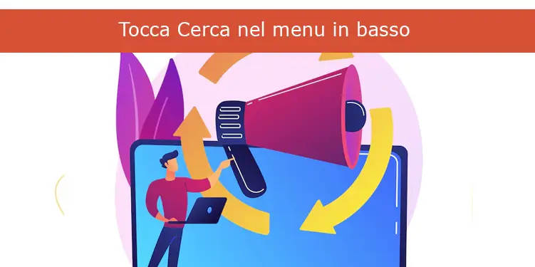 Tocca Cerca nel menu in basso