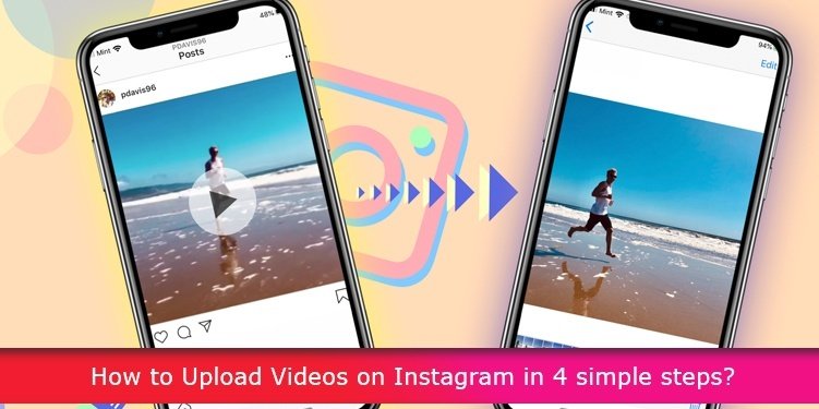 How to Upload Videos on Instagram in 4 simple steps?