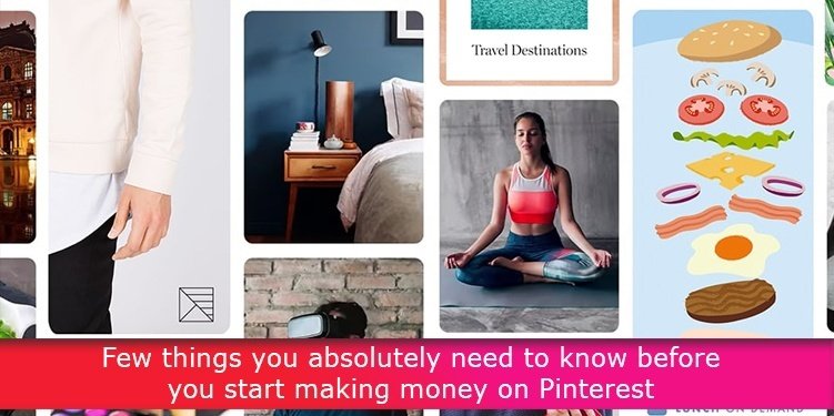 Few things you absolutely need to know before you start making money on Pinterest