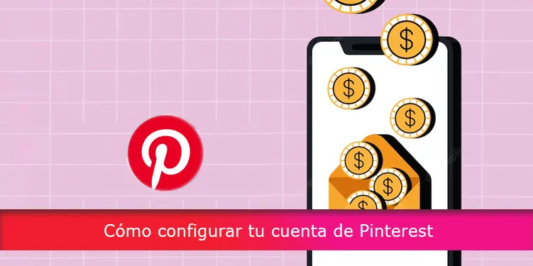 Cómo configurar tu cuenta de Pinterest