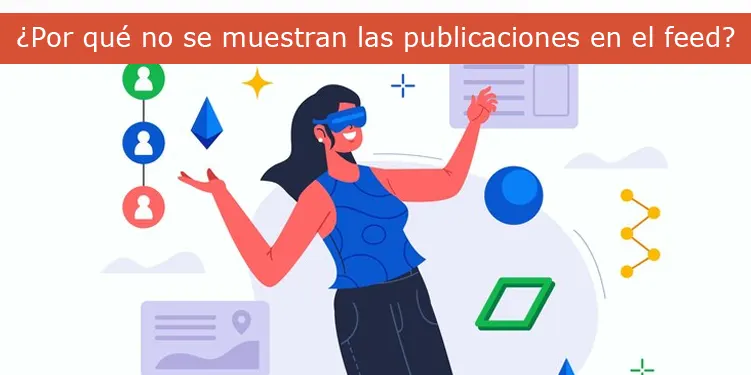 ¿Por qué no se muestran las publicaciones en el feed?