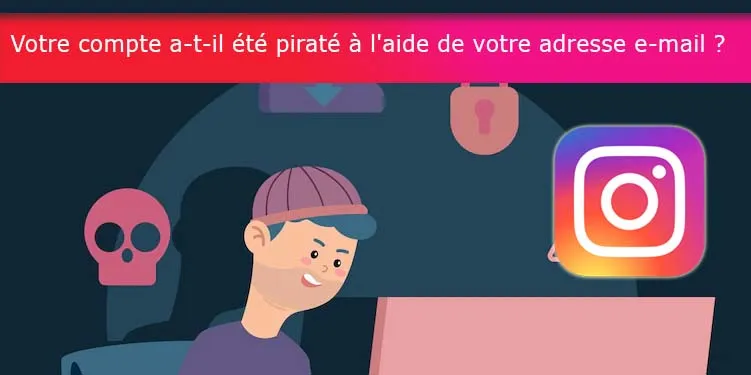 Votre compte a-t-il été piraté à l'aide de votre adresse e-mail ?