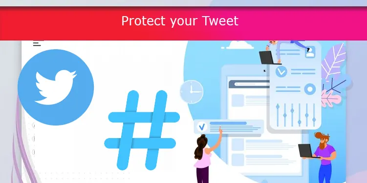 Protect your Tweet
