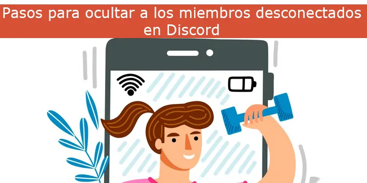 Pasos para ocultar a los miembros desconectados en Discord