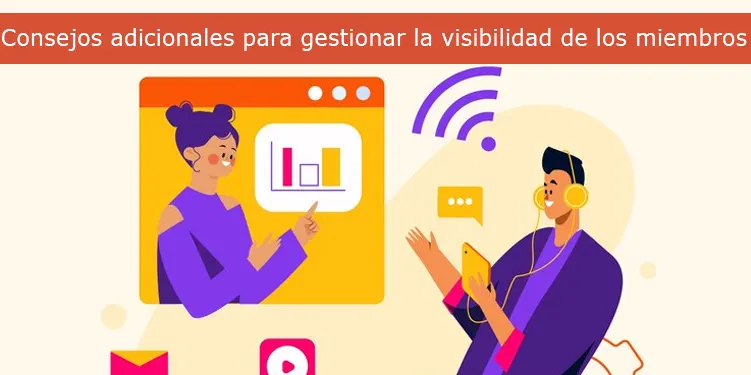 Consejos adicionales para gestionar la visibilidad de los miembros