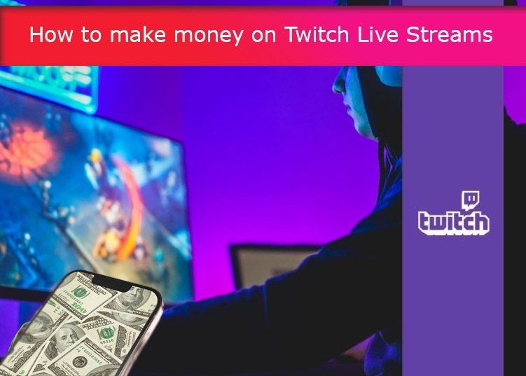 How to make money on Twitch Live Streams