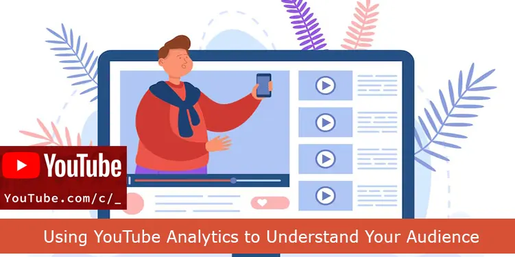 Using YouTube Analytics to Understand Your Audience