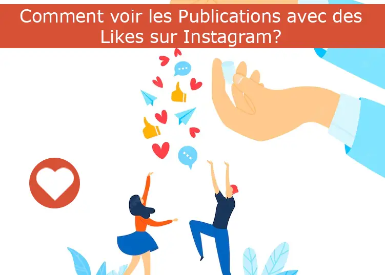 Comment voir les Publications avec des Likes sur Instagram?