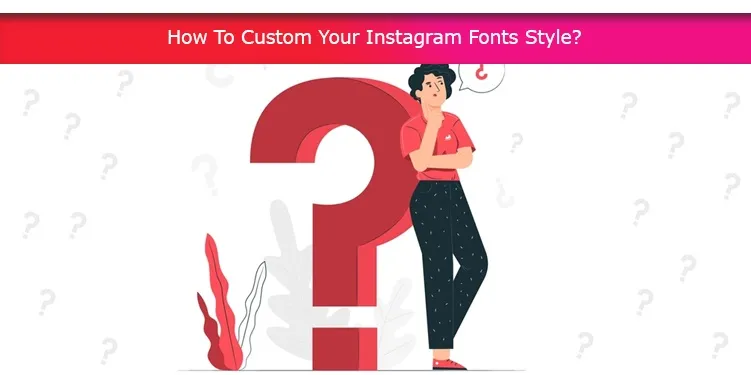 How  To Custom Your Instagram Fonts Style?