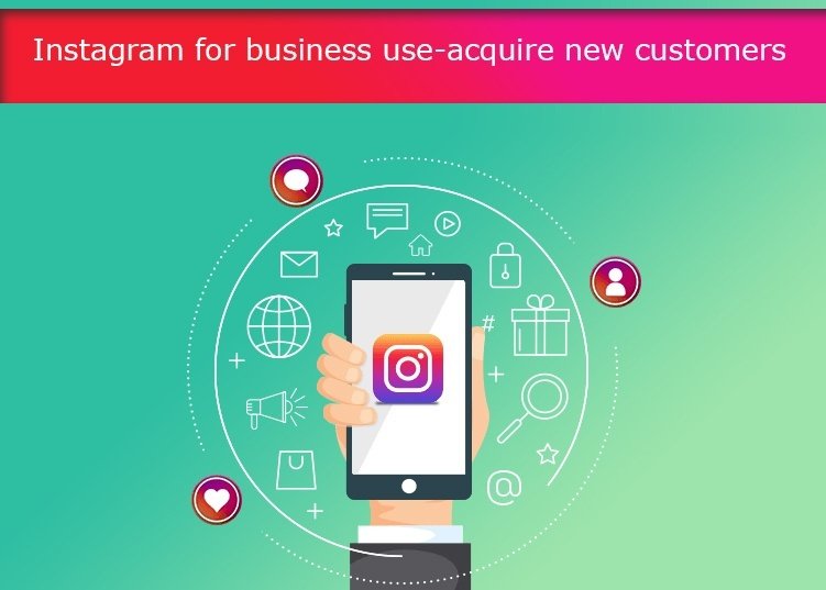 Instagram for business use-acquire new customers
