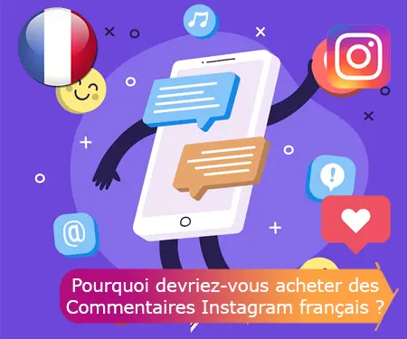 Pourquoi devriez-vous acheter des Commentaires Instagram français ?