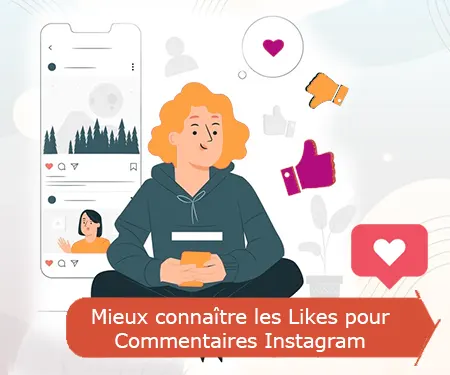 Mieux connaître les Likes pour Commentaires Instagram