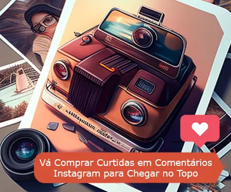 Vá Comprar Curtidas em Comentários Instagram para Chegar no Topo