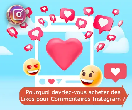 Pourquoi devriez-vous acheter des Likes pour Commentaires Instagram ?