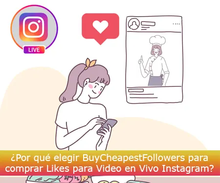 ¿Por qué elegir BuyCheapestFollowers para comprar Likes para Video en Vivo Instagram?