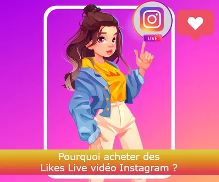 Pourquoi acheter des Likes Live vidéo Instagram ?