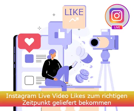 Instagram Live Video Likes zum richtigen Zeitpunkt geliefert bekommen