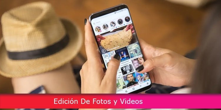EDICIÓN DE FOTOS Y VIDEOS