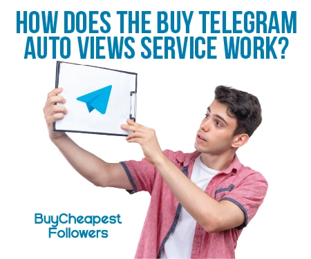 How does the Buy Telegram Auto Views Service work? How does the Buy Telegram Auto Views Service work?
