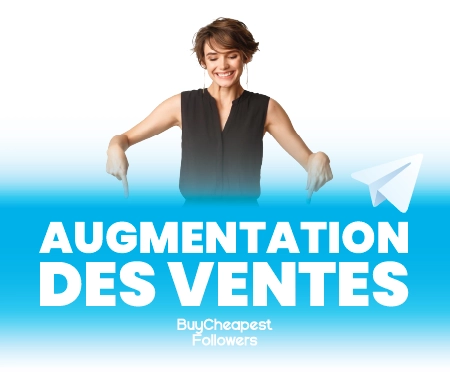 Augmentation des ventes Augmentation des ventes