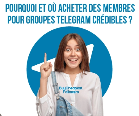 Pourquoi et Où acheter des membres pour groupes Telegram crédibles ? Pourquoi et Où acheter des membres pour groupes Telegram crédibles ?