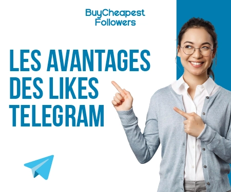 Les avantages des Likes Telegram Les avantages des Likes Telegram